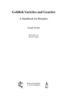 Smartt, Joseph - Goldfish Varieties and Genetics: Handbook for Breeders, ebook