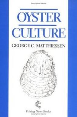 Matthiessen, George C. - Oyster Culture: Fishing News Books Series, e-bok