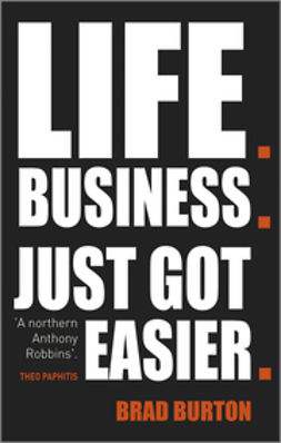 Burton, Brad - Life. Business: Just Got Easier, e-bok