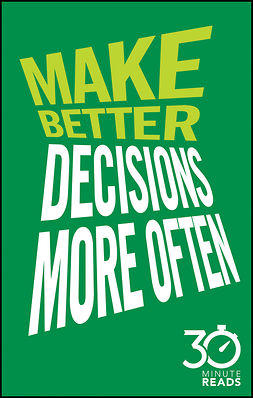 Bate, Nicholas - Make Better Decisions More Often: 30 Minute Reads: A Short Cut to More Effective Decision Making, e-bok
