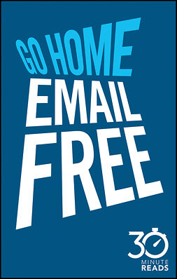 Bate, Nicholas - Go Home Email Free: 30 Minute Reads: A Shortcut to Managing Emails for Better Time Management, ebook