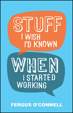 O'Connell, Fergus - Stuff I Wish I'd Known When I Started Working, e-bok