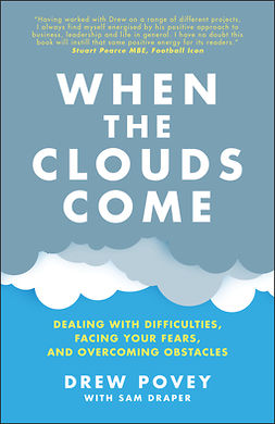Povey, Drew - When the Clouds Come: Dealing with Difficulties, Facing Your Fears, and Overcoming Obstacles, ebook