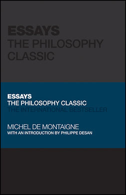 Montaigne, Michel De - Essays: The Philosophy Classic, e-bok