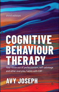 Joseph, Avy - Cognitive Behaviour Therapy: Your Route out of Perfectionism, Self-Sabotage and Other Everyday Habits with CBT, ebook