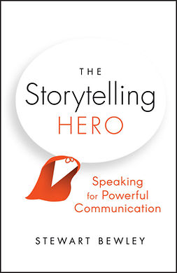 Bewley, Stewart - The Storytelling Hero: Speaking for Powerful Communication, e-bok