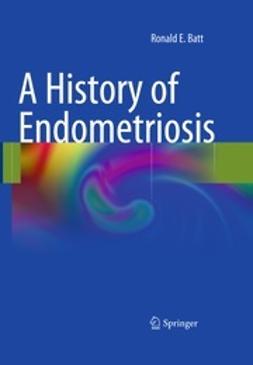 Batt, Ronald E. - A History of Endometriosis, ebook