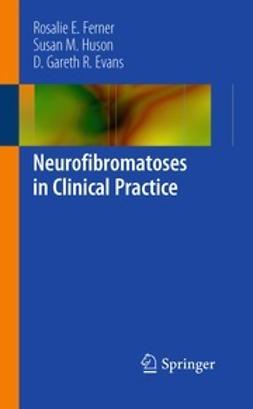 Ferner, Rosalie E. - Neurofibromatoses in Clinical Practice, ebook