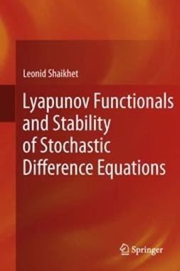 Shaikhet, Leonid - Lyapunov Functionals and Stability of Stochastic Difference Equations, ebook