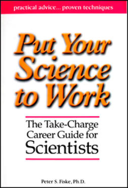 Fiske, Peter S. - Put Your Science to Work: The Take-Charge Career Guide for Scientists, e-bok