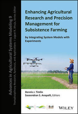 Timlin, Dennis J. - Enhancing Agricultural Research and Precision Management for Subsistence Farming by Integrating System Models with Experiments, ebook
