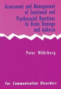 Wahrborg, Peter - Assessment and Management of Emotional and Psychosocial Reactions to Brain Damage and Aphasia, e-bok