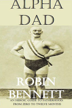 Bennett, Robin - Alpha Dad, e-bok