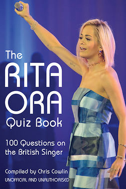 Cowlin, Chris - The Rita Ora Quiz Book, ebook