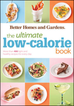 UNKNOWN - Better Homes & Gardens Ultimate Low-Calorie Meals: More than 400 Light and Healthy Recipes for Every Day, ebook