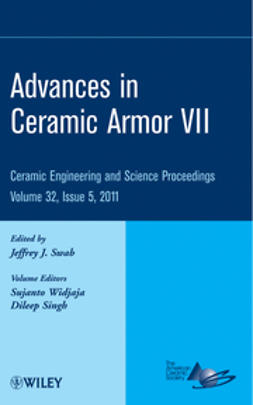 Swab, Jeffrey J. - Advances in Ceramic Armor VII: Ceramic Engineering and Science Proceedings, e-kirja