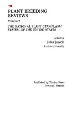 Janick, Jules - Plant Breeding Reviews, Volume 7: The National Plant Germplasm System of The United States, ebook