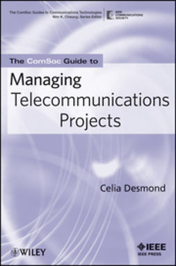 Desmond, Celia - The ComSoc Guide to Managing Telecommunications Projects, e-bok
