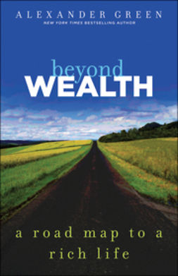 Green, Alexander - Beyond Wealth: The Road Map to a Rich Life, e-kirja