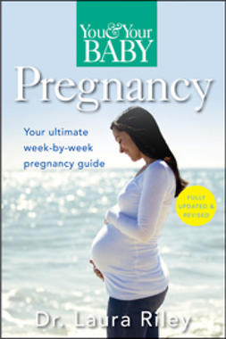 Riley, Laura - You and Your Baby Pregnancy: The Ultimate Week-by-Week Pregnancy Guide, e-bok