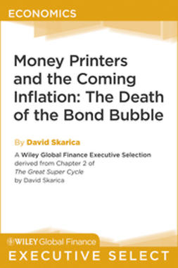 Skarica, David - Money Printers and the Coming Inflation: The Death of the Bond Bubble, e-bok