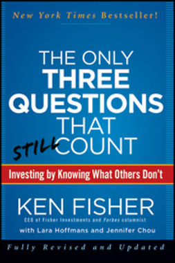 Fisher, Kenneth L. - The Only Three Questions That Still Count: Investing By Knowing What Others Don't, ebook