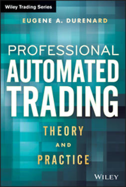 Durenard, Eugene A. - Professional Automated Trading: Theory and Practice, e-bok