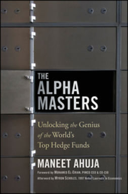 Ahuja, Maneet - The Alpha Masters: Unlocking the Genius of the World's Top Hedge Funds, ebook