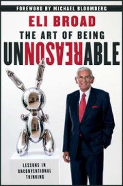 Bloomberg, Michael R. - The Art of Being Unreasonable: Lessons in Unconventional Thinking, ebook