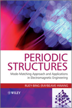 Hwang, Ruey-Bing - Periodic Structures: Mode-Matching Approach and Applications in Electromagnetic Engineering, e-kirja