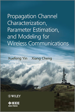 Cheng, Xiang - Propagation Channel Characterization, Parameter Estimation, and Modeling for Wireless Communications, ebook