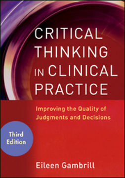 Gambrill, Eileen - Critical Thinking in Clinical Practice: Improving the Quality of Judgments and Decisions, ebook