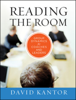 Kantor, David - Reading the Room: Group Dynamics for Coaches and Leaders, e-bok