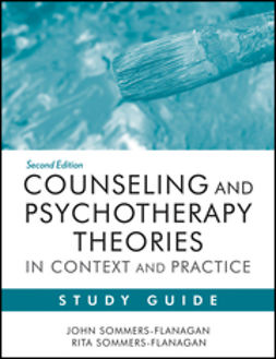 Sommers-Flanagan, John - Counseling and Psychotherapy Theories in Context and Practice Study Guide, ebook
