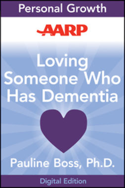 Boss, Pauline - AARP Loving Someone Who Has Dementia: How to Find Hope while Coping with Stress and Grief, ebook