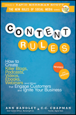 Chapman, C. C. - Content Rules: How to Create Killer Blogs, Podcasts, Videos, Ebooks, Webinars (and More) That Engage Customers and Ignite Your Business, ebook