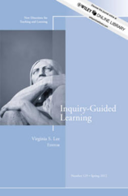 Lee, Virginia S. - Inquiry-Guided Learning: New Directions for Teaching and Learning, Number 129, ebook