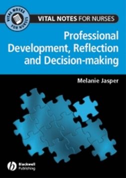 Jasper, Melanie - Vital Notes for Nurses: Professional Development, Reflection and Decision-making, ebook