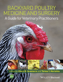 Greenacre, Cheryl B. - Backyard Poultry Medicine and Surgery: A Guide for Veterinary Practitioners, e-bok