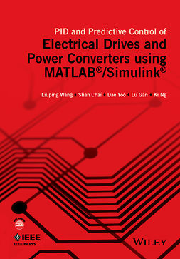 Chai, Shan - PID and Predictive Control of Electrical Drives and Power Converters using MATLAB / Simulink, ebook