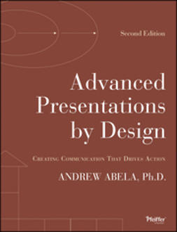Abela, Andrew - Advanced Presentations by Design: Creating Communication that Drives Action, e-kirja