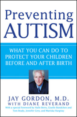 Gordon, Jay - Preventing Autism: What You Can Do to Protect Your Children Before and After Birth, e-bok