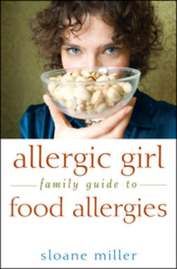 Miller, Sloane - Allergic Girl Family Guide to Food Allergies, e-bok