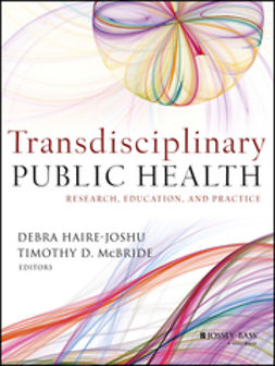 Haire-Joshu, Debra - Transdisciplinary Public Health: Research, Education, and Practice, ebook