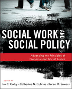 Colby, Ira C. - Social Work and Social Policy: Advancing the Principles of Economic and Social Justice, e-bok
