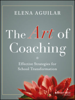 Aguilar, Elena - The Art of Coaching: Effective Strategies for School Transformation, e-bok