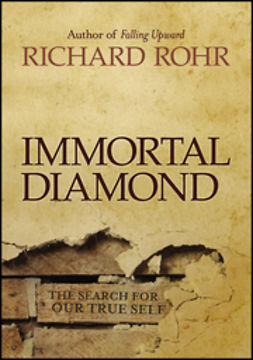 Rohr, Richard - Immortal Diamond: The Search for Our True Self, e-kirja