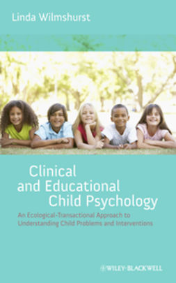 Wilmshurst, Linda - Clinical and Educational Child Psychology: An Ecological-Transactional Approach to Understanding Child Problems and Interventions, ebook
