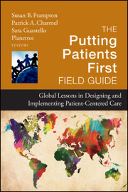 Foundation, Planetree - The Putting Patients First Field Guide: Global Lessons in Designing and Implementing Patient-Centered Care, ebook