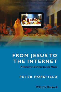 Horsfield, Peter - From Jesus to the Internet: A History of Christianity and Media, e-bok
